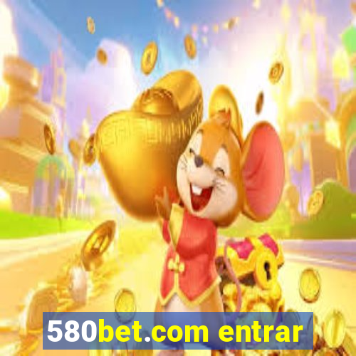 580bet.com entrar